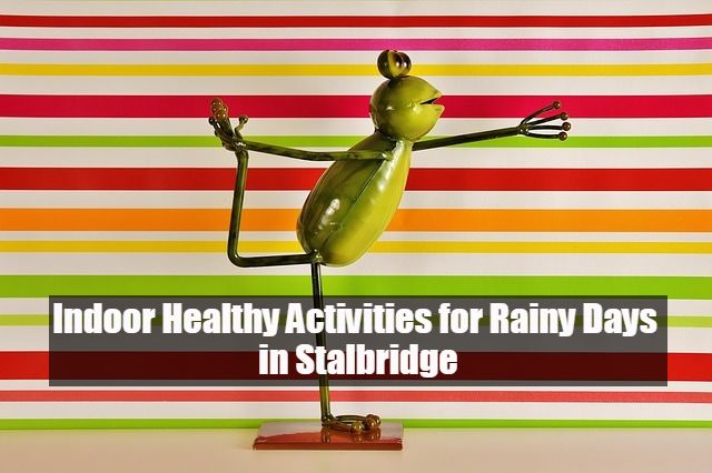 Indoor Healthy Activities in Stalbridge